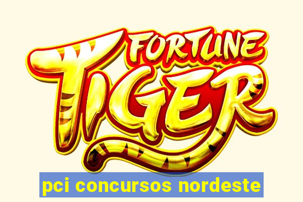 pci concursos nordeste